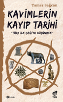 Kavimlerin Kayıp Tarihi - Türk İlk Çağı’nı Düşünmek