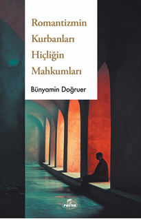 Romantizmin Kurbanları Hiçliğin Dorukları
