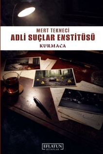 Adli Suçlar Enstitüsü “kurmaca”