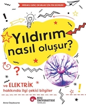 Yıldırım Nasıl Oluşur? Ve Elektrik Hakkında İlgi Çekici Bilgiler / Meraklı Genç Okurlar İçin Fen Bilimleri
