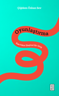 Oyunlaştırma Kısa Fakat Eleştirel Bir Giriş