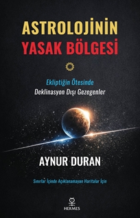Astrolojinin Yasak Bölgesi Ekliptiğin Ötesinde Deklinasyon Dışı Gezegenler