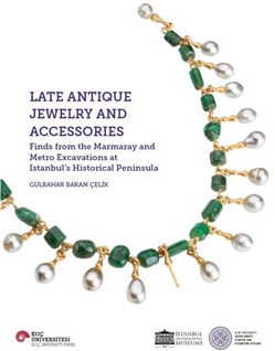 Late Antıque Jewelry And Accessorıes Fınds From The Marmaray And Metro Excavatıons At Istanbul’s Hıstorıcal Penınsula