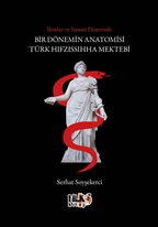 İktidar ve Siyaset Ekseninde Bir Dönemin Anatomisi: Türk Hıfzıssıhha Mektebi