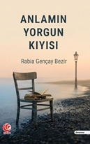 Anlamın Yorgun Kıyısı