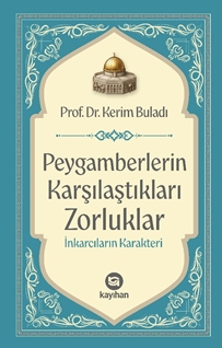 Peygamberlerin Karşılaştıkları Zorluklar İnkarcıların Karakteri