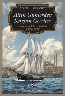 Altın Günlerden  Kurşun Gecelere İstanbul ve Kıbrıs Seferleri (1874-1878)