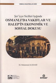 Şer’iyye Sicilleri Işığında Halep’in Ekonomik Ve Sosyal Dokusu