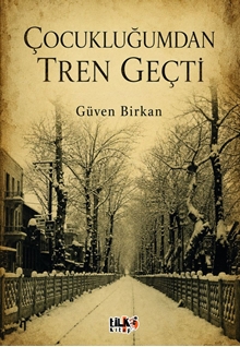 Çocukluğumdan Tren Geçti