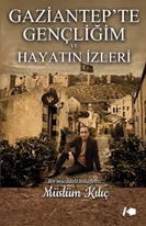 Gaziantep’te Gençliğim ve Hayatın İzleri