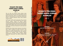 Siyasete Yön Veren Tarihe Damga Vurmuş Kadınlar Cilt 1