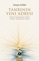 Tanrının Yeni Adresi Vahiy Yukarıdan İner, Hayat Aşağıdan Akar
