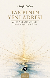 Tanrının Yeni Adresi Vahiy Yukarıdan İner, Hayat Aşağıdan Akar