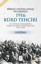 Birinci Dünya Savaşi Yillarinda  1916 Kürd Tehciri Ve Ittihat-terakki’nin  iskân ve nüfus politikalari (1913-1918)