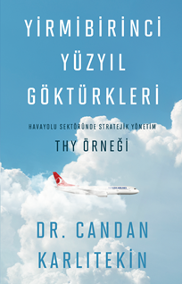Yirmibirinci Yüzyıl Göktürkleri - Havayolu Sektöründe Stratejik yönetim: THY Örneği