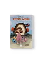 Pıtırtı Diyarı: Neşe, Merak, Cesaret ve Şefkat