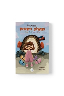 Pıtırtı Diyarı: Neşe, Merak, Cesaret ve Şefkat