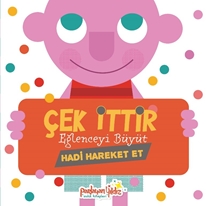 Çek İttir Eğlenceyi Büyüt  Hadi Hareket Et