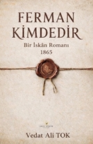 Ferman Kimdedir Bir İskan Romanı 1865
