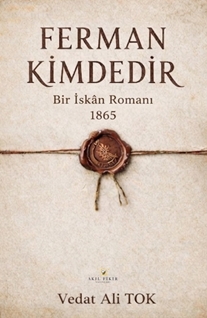 Ferman Kimdedir Bir İskan Romanı 1865
