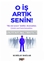O İş Artık Senin
