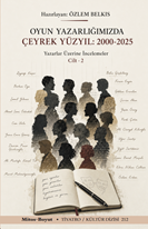 Oyun Yazarlığımızda Çeyrek Yüzyıl 200-2025  Cilt 2
