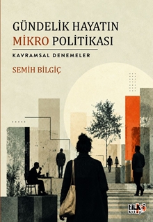 Gündelik Hayatın Mikro Politikası  (Kavramsal Denemeler)