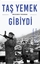 Taş Yemek Gibiydi