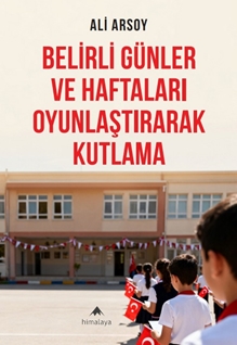 Belirli Günler Ve Haftaları Oyunlaştırarak Kutlama