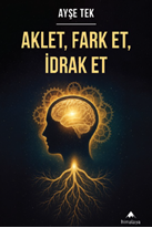 Aklet, fark et, idrak et