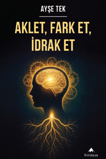Aklet, fark et, idrak et