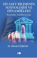 Siyaset Biliminin Sosyolojisi ve Dinamikleri