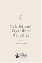 Sefilliğimin Dayanılmaz Rahatlığı