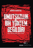 Umutsuzluk Bir Yöntem Değildir!