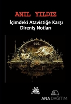 İçimdeki Atavistiğe Karşı Direniş Notları