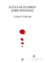 Kuğular Ölürken Şarkı Söylemez