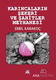 Karıncaların Şekeri ve Şahitler Meyhanesi