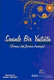 Seninle Bir Yastıkta Fransız Aşk Şiirleri Antolojisi