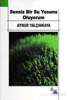 Sensiz Bir Su Yosunu Oluyorum