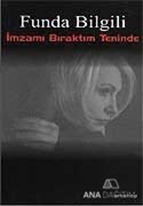 İmzamı Bıraktım Teninde