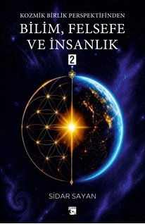 Kozmik Birlik Perspektifinden Bilim, Felsefe ve İnsanlık 2
