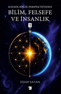 Kozmik Birlik Perspektifinden Bilim, Felsefe ve İnsanlık 1