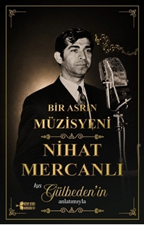 Bir Asrın Müzisyeni Nihat Mercanlı