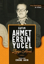 Dayım Ahmet Ersin Yücel Zaptiye Ahmet