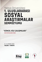 Yalova Üniversitesi 1. Uluslararası Sosyal Araştırmalar Sempozyumu  Güncel Aile Çalışmaları Tam Metin Bildiri Kitabı