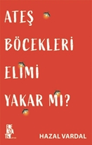 Ateş böcekleri elimi yakar mı?