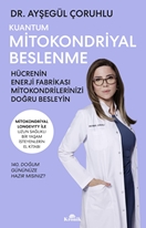 Kuantum Mitokondriyal Beslenme Hücrenin Enerji Fabrikası Mitokondrilerinizi Doğru Besleyin