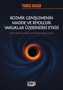 Kozmik Genişlemenin Madde ve Biyolojik Varlıklar Üzerindeki Etkisi