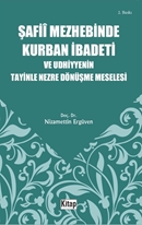 Şafiî mezhebinde kurban ibadeti ve udhiyyenin tayinle nezre dönüşmemeselesi