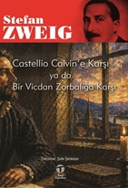 Castellio Calvin’e Karşı ya da Bir Vicdan Zorbalığa Karşı
